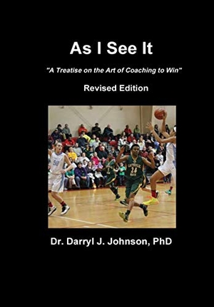 Johnson. As I See It  "The Art of Coaching to Win"  Revised Edition. Lulu Press, 2019.