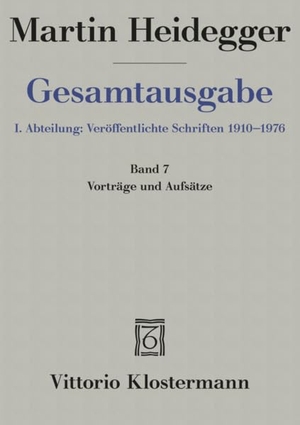 Heidegger, Martin. Gesamtausgabe. 4 Abteilungen / 1. Abt: Veröffentlichte Schriften / Vorträge und Aufsätze (1936-1953). Klostermann Vittorio GmbH, 2000.
