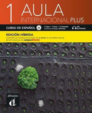 Garmendia, Agustin / Garcia, Eva et al. Aula internacional Plus 1 - Edicion hibrida - Libro del alumno A1 + MP3. Difusion Centro de Publicacion y Publicaciones de Idiomas, S.L., 2020.