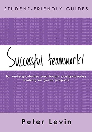 Levin. Student-Friendly Guide: Successful Teamwork!. McGraw-Hill Publishing Company, 2004.
