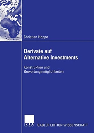 Hoppe, Christian. Derivate auf Alternative Investments - Konstruktion und Bewertungsmöglichkeiten. Deutscher Universitätsverlag, 2005.