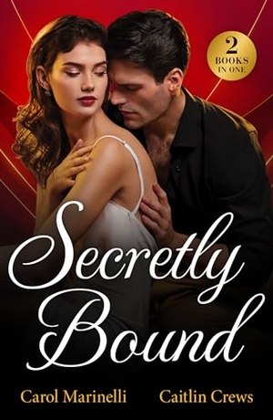 Marinelli, Carol / Caitlin Crews. Secretly Bound - Bride Under Contract (Wed into a Billionaire's World) / Forbidden Royal Vows. HarperCollins, 2024.