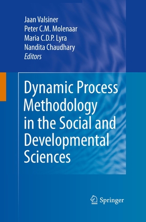 Valsiner, Jaan / Nandita Chaudhary et al (Hrsg.). Dynamic Process Methodology in the Social and Developmental Sciences. Springer New York, 2014.