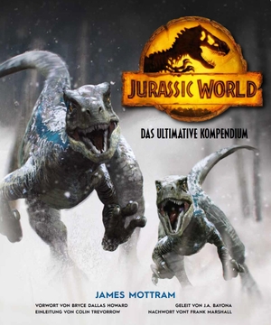 Mottram, James. Jurassic World: Das ultimative Kompendium. Panini Verlags GmbH, 2022.