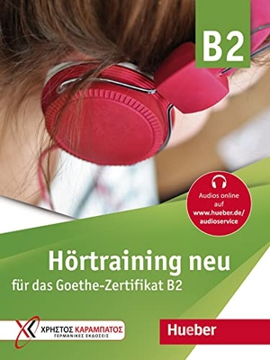 Grammenou, Gaby. Hörtraining neu für das Goethe Zertifikat B2. Übungsbuch. Hueber Verlag GmbH, 2021.