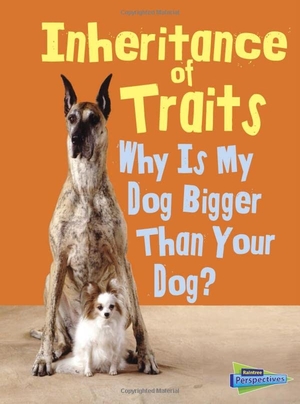 Green, Jen. Inheritance of Traits - Why Is My Dog Bigger Than Your Dog?. Capstone, 2014.