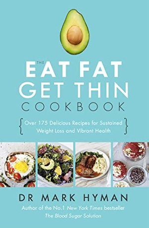 Hyman, Mark. The Eat Fat Get Thin Cookbook - Over 175 Delicious Recipes for Sustained Weight Loss and Vibrant Health. Hodder & Stoughton, 2016.