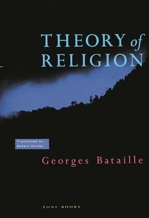 Bataille, Georges. Theory of Religion. Zone Books, 1992.