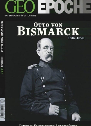 GEO Epoche Bismarck. Gruner + Jahr Geo-Mairs, 2012.