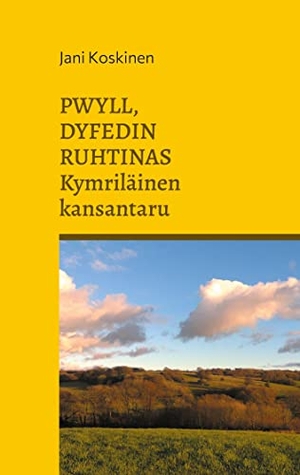Koskinen, Jani. Pwyll, Dyfedin ruhtinas - kymriläinen kansantaru. Books on Demand, 2021.