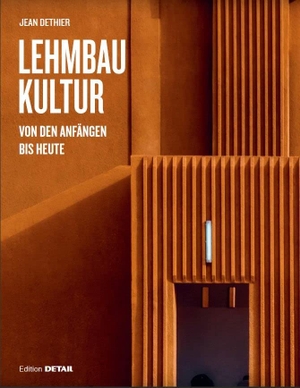 Dethier, Jean. Lehmbaukultur - Von den Anfängen bis heute. DETAIL, 2019.