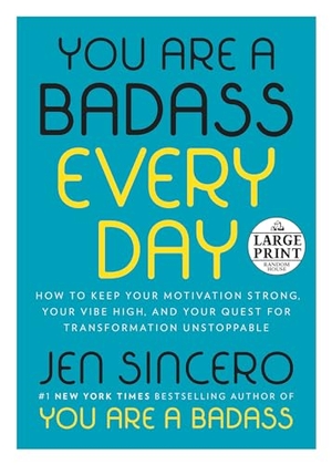 Sincero, Jen. You Are a Badass Every Day - How to Keep Your Motivation Strong, Your Vibe High, and Your Quest for Transformation Unstoppable. Diversified Publishing, 2018.