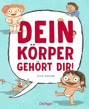 Serrano, Lucía. Dein Körper gehört dir!. Oetinger, 2026.