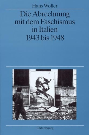 Woller, Hans. Die Abrechnung mit dem Faschismus in Italien 1943 bis 1948. De Gruyter Oldenbourg, 1996.