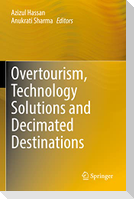 Overtourism, Technology Solutions and Decimated Destinations