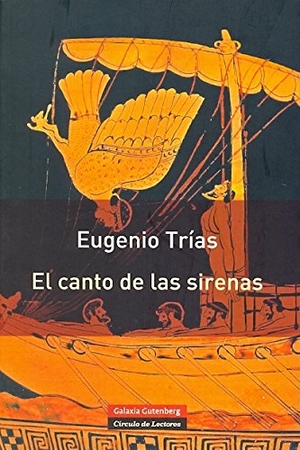 Trías, Eugenio. El canto de las sirenas : argumentos musicales. Galaxia Gutenberg, S.L., 2012.