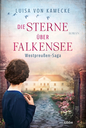 Kamecke, Luisa von. Die Sterne über Falkensee - Westpreußen-Saga. Lübbe, 2021.