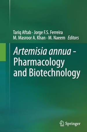 Aftab, Tariq / M. Naeem et al (Hrsg.). Artemisia annua - Pharmacology and Biotechnology. Springer Berlin Heidelberg, 2016.