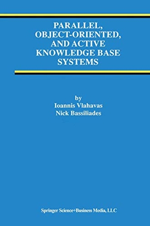 Bassiliades, Nick / Ioannis Vlahavas. Parallel, Object-Oriented, and Active Knowledge Base Systems. Springer US, 1998.
