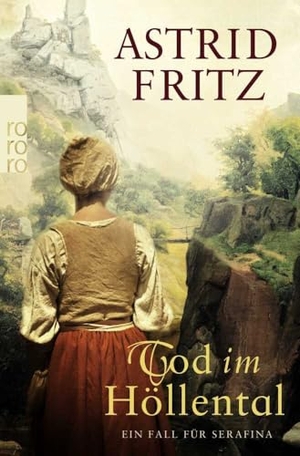 Fritz, Astrid. Tod im Höllental - Historischer Kriminalroman. Rowohlt Taschenbuch Verlag, 2017.