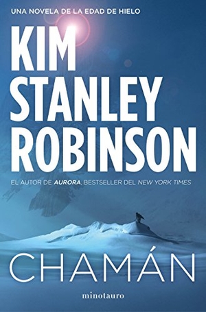Robinson, Kim Stanley / Manuel Mata. Chamán. Ediciones Minotauro, 2017.