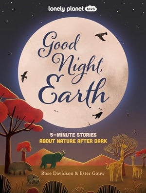 Davidson, Rose. Lonely Planet Kids Good Night, Earth - Five Minute Stories About Nature From Moonbows to Shooting Stars | 25 Tales Perfect for Bedtime | Beautiful Illustrations. Lonely Planet, 2025.