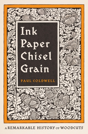 Coldwell, Paul. Ink Paper Chisel Grain - A Remarkable History of Woodcuts. Penguin Books Ltd (UK), 2026.