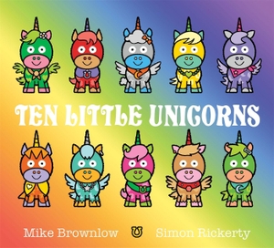 Brownlow, Mike. Ten Little Unicorns. Hachette Children's  Book, 2021.