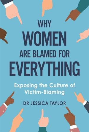 Taylor. Why Women Are Blamed for Everything - Exposing the Culture of Victim-Blaming. Little, Brown Book Group, 2026.