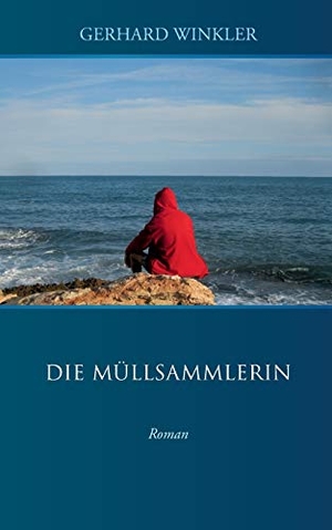 Gerhard Winkler. Die Müllsammlerin - Roman. BoD – Books on Demand, 2017.