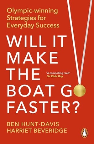 Hunt-Davis, Ben / Harriet Beveridge. Will It Make the Boat Go Faster - Olympic-winning Strategies for Everyday Success. Ebury Publishing, 2026.