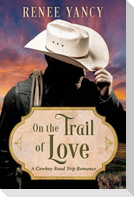 On the Trail of Love: A Cowboy Road Trip Romance