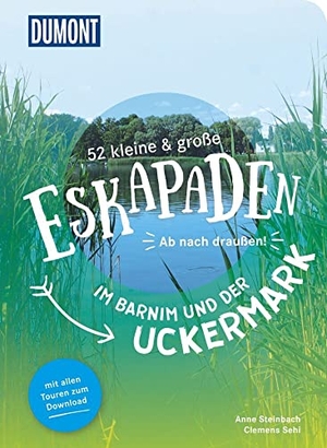 Sehi, Clemens / Anne Steinbach. 52 kleine & große Eskapaden im Barnim und der Uckermark - Ab nach draußen!. Dumont Reise Vlg GmbH + C, 2024.
