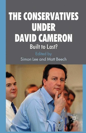 Beech, M. / S. Lee (Hrsg.). The Conservatives under David Cameron - Built to Last?. Palgrave Macmillan UK, 2009.