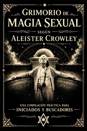 Montreal, Amonet. Grimorio de Magia Sexual según Aleister Crowley. Independently published, 2026.