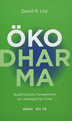 Loy, David R.. ÖkoDharma - Buddhistische Perspektiven zur ökologischen Krise. Edition Steinrich, 2021.