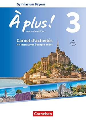 Becker, Julius / Friebe, Mirjam et al. À plus ! - Nouvelle édition - Bayern -Band 3 - Carnet d'activités mit interaktiven Übungen auf scook.de - Mit Audios online. Cornelsen Verlag GmbH, 2020.