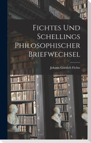 Fichtes Und Schellings Philosophischer Briefwechsel