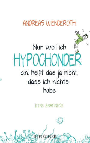 Wenderoth, Andreas. Nur weil ich Hypochonder bin, heißt das ja nicht, dass ich nichts habe - Eine Anamnese. S. Fischer Verlag, 2026.