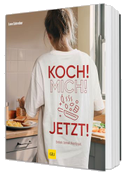 Koch! Mich! Jetzt!