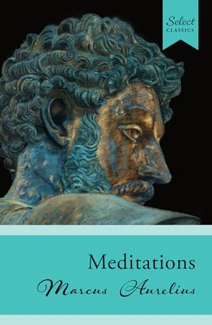 Aurelius, Marcus. Select Classics: Meditations - (Original, Unabridged Classic). Penguin Random House Sea, 2025.