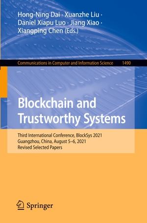 Dai, Hong-Ning / Xuanzhe Liu et al (Hrsg.). Blockchain and Trustworthy Systems - Third International Conference, BlockSys 2021, Guangzhou, China, August 5-6, 2021, Revised Selected Papers. Springer-Verlag GmbH, 2022.