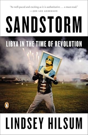 Hilsum, Lindsey. Sandstorm - Libya in the Time of Revolution. Penguin Random House LLC, 2013.