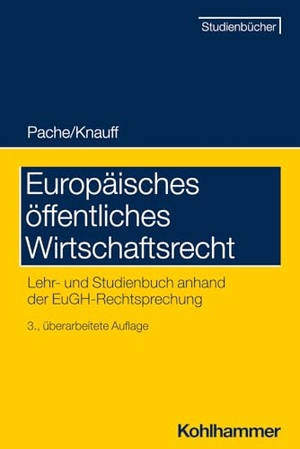 Knauff, Matthias / Eckhard Pache (Hrsg.). Europäisches öffentliches Wirtschaftsrecht - Lehr- und Studienbuch anhand der EuGH-Rechtsprechung. Kohlhammer W., 2024.