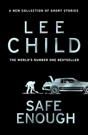 Child, Lee. Safe Enough - And Other Stories. Transworld Publishers Ltd, 2024.