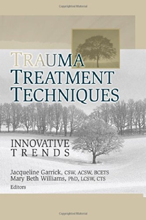 Garrick, Jacqueline / Mary Beth Williams. Trauma Treatment Techniques - Innovative Trends. Taylor & Francis, 2005.