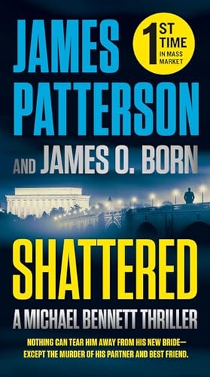 Patterson, James / James O Born. Shattered. Little Brown and Company, 2024.