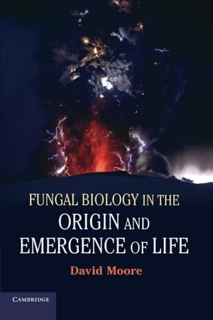 Moore, David. Fungal Biology in the Origin and Emergence of Life. Cambridge University Press, 2013.