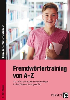 Oppolzer, Ursula. Fremdwörtertraining von A-Z - 80 sofort einsetzbare Kopiervorlagen in drei Differenzierungsstufen (5. bis 10. Klasse). Persen Verlag i.d. AAP, 2019.