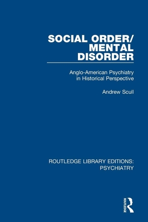 Scull, Andrew. Social Order/Mental Disorder - Anglo-American Psychiatry in Historical Perspective. Routledge, 2020.
